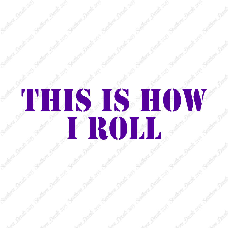 This Is How I Roll
