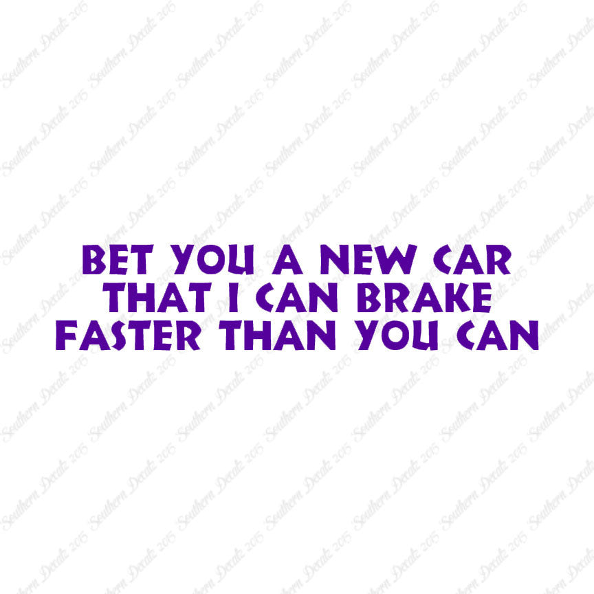 Bet New Car I Brake Faster