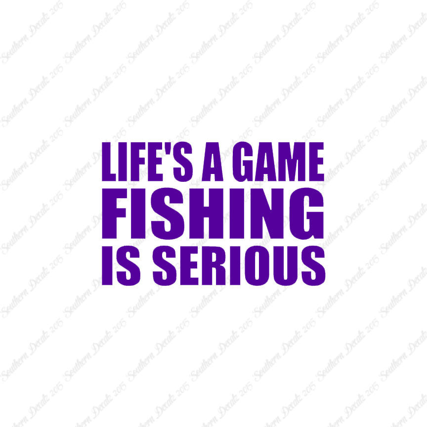 Life's A Game Fishing Is Serious