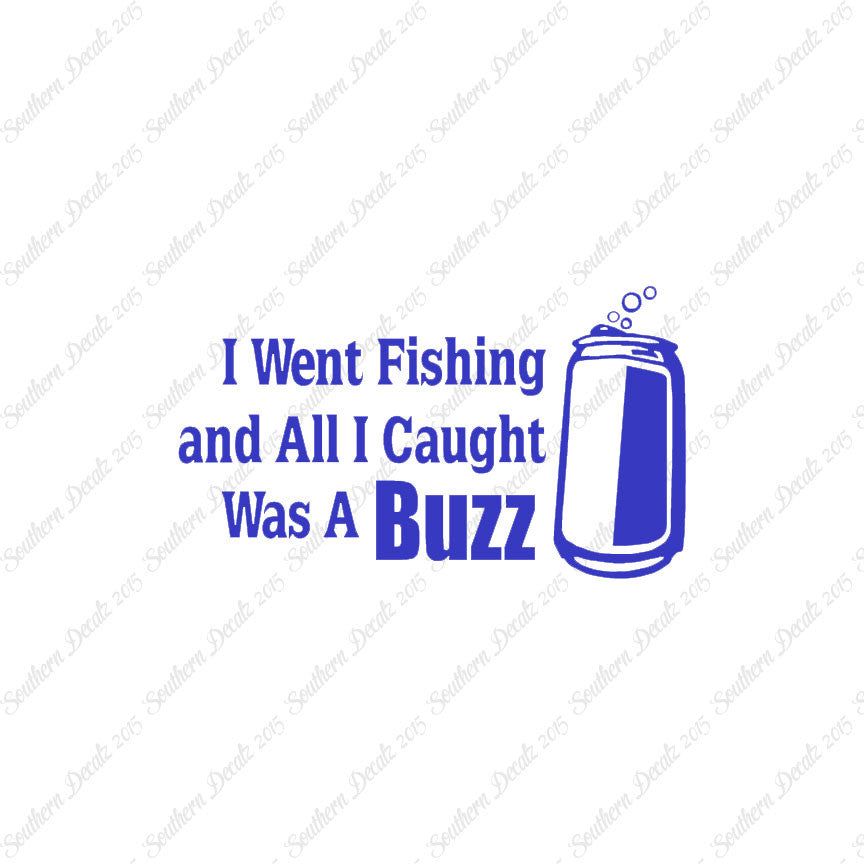 Went Fishing Caught A Buzz