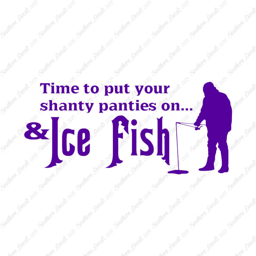 Put On Shanty Panties Ice Fishing