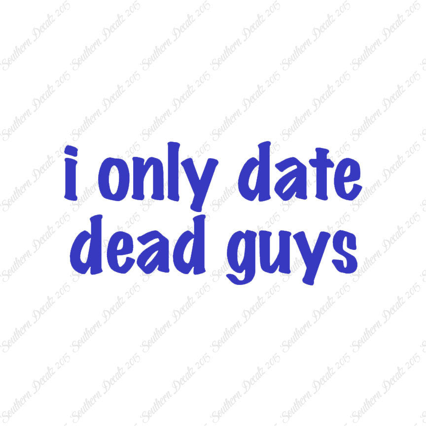 Only Date Dead Guys