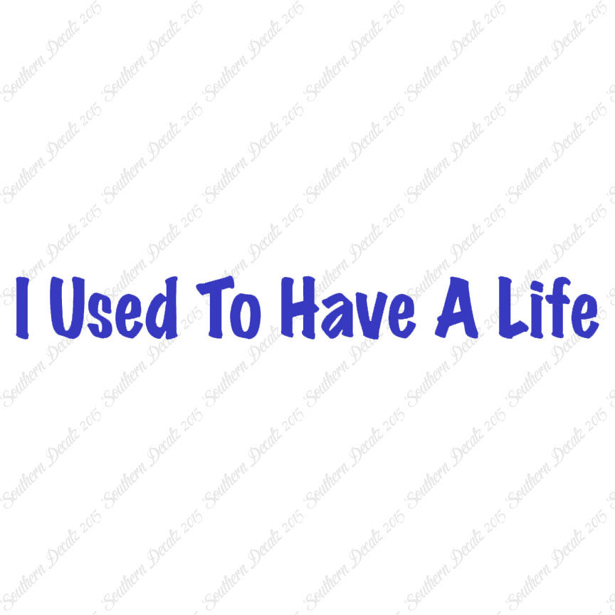 I Use To Have A Life