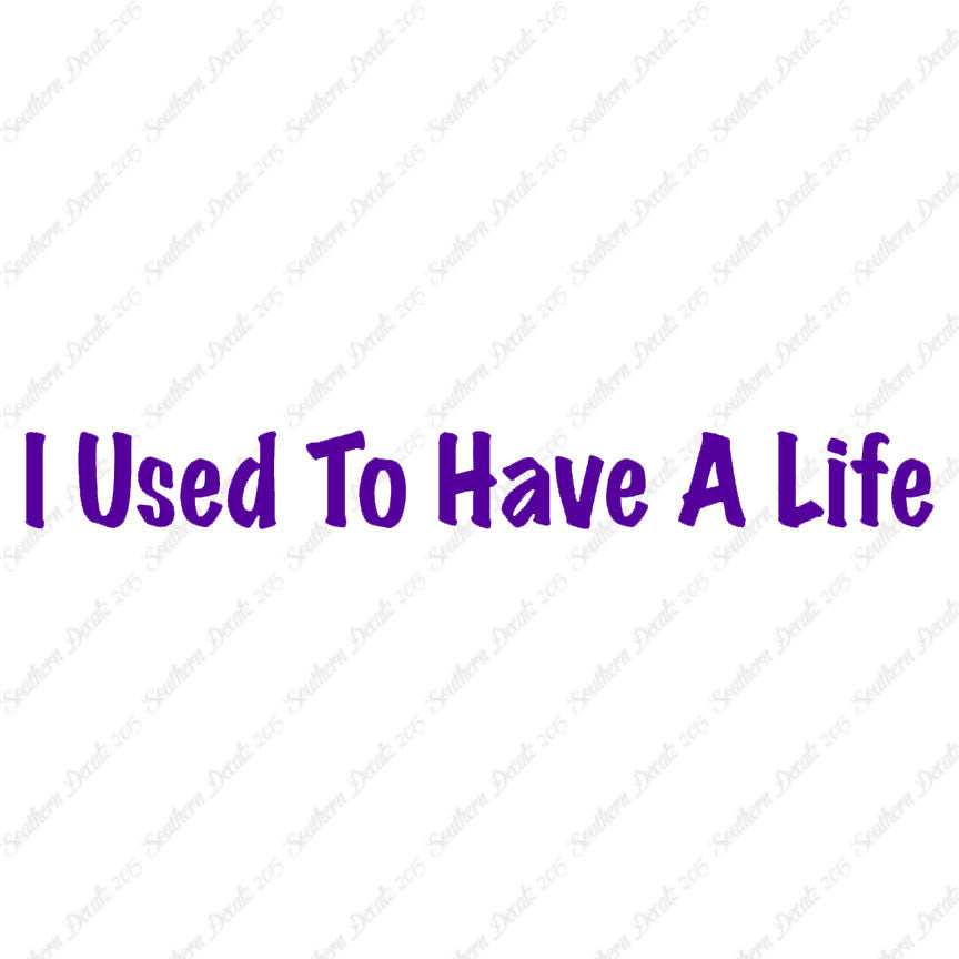 I Use To Have A Life