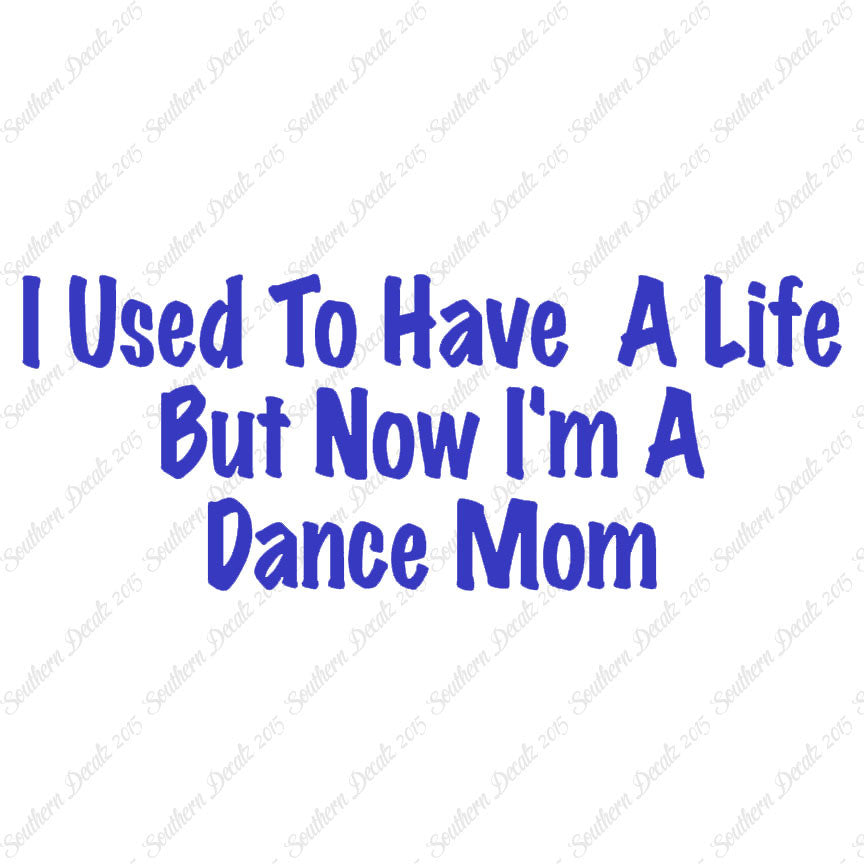 Used To Have A Life Now Dance Mom
