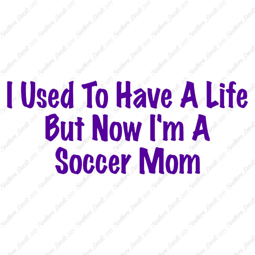Used To Have A Life Now Soccer Mom