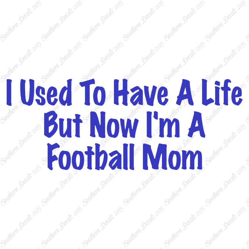 Used To Have A Life Now Football Mom
