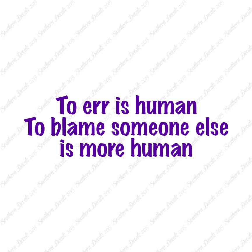 Too Err Human Blame Someone