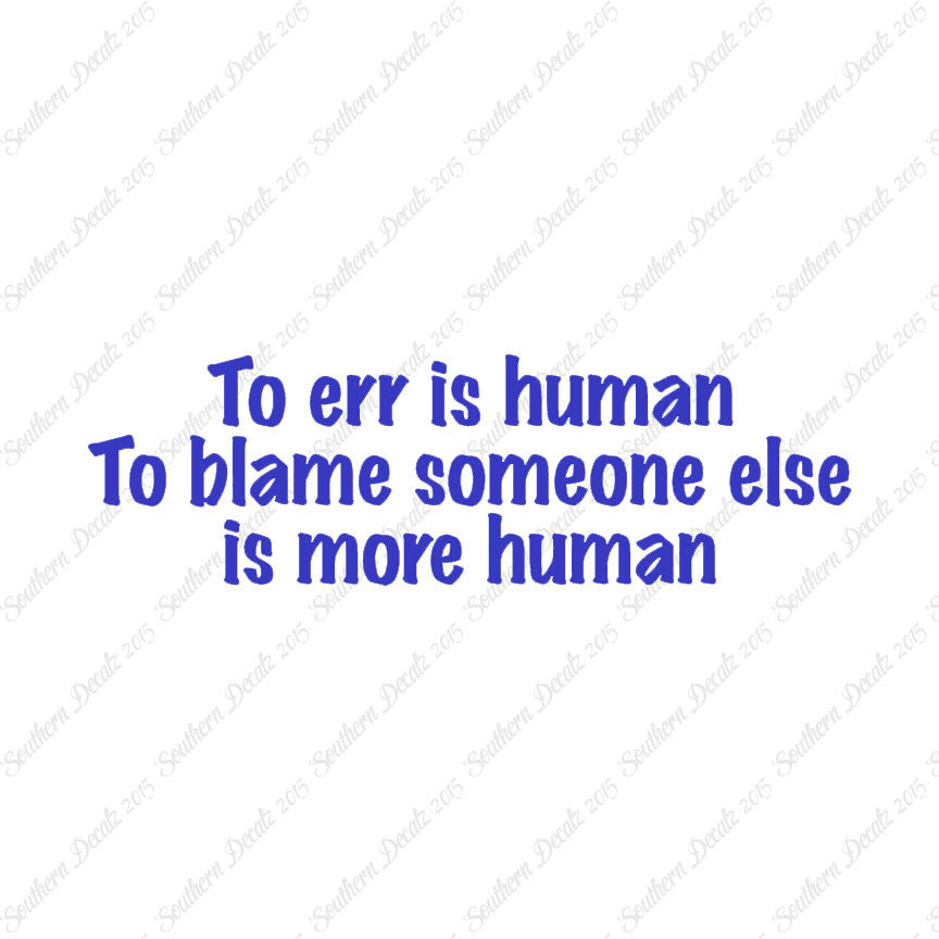 Too Err Human Blame Someone