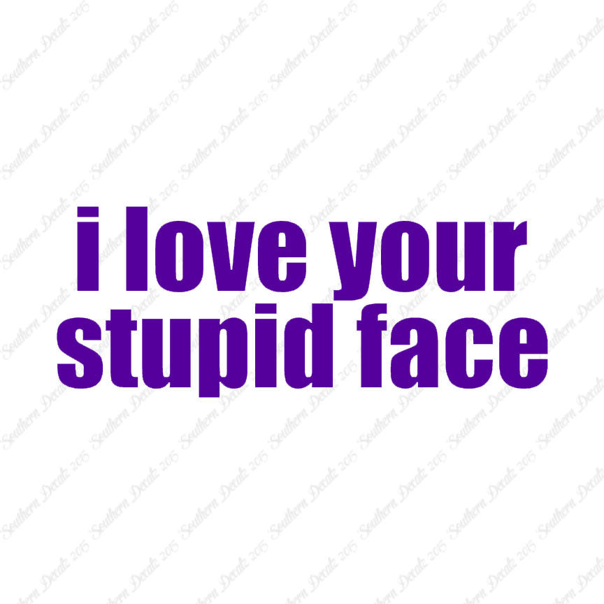 Love Your Stupid Face