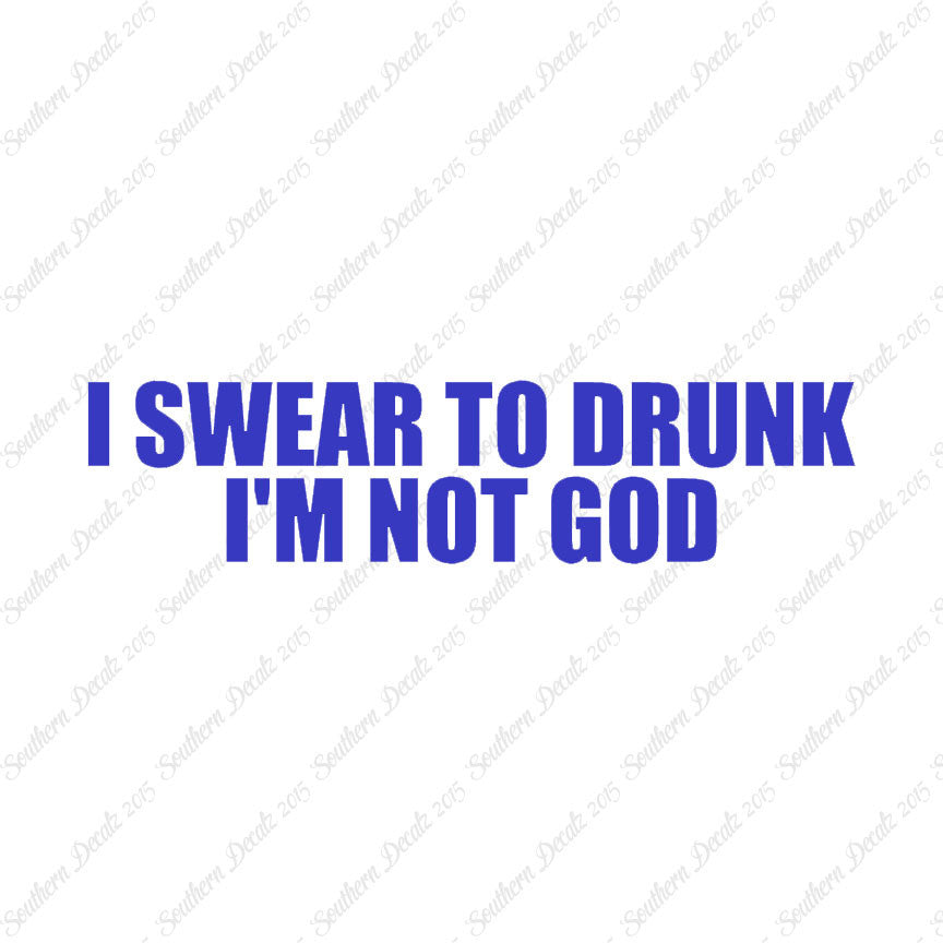 Swear To Drunk Not God