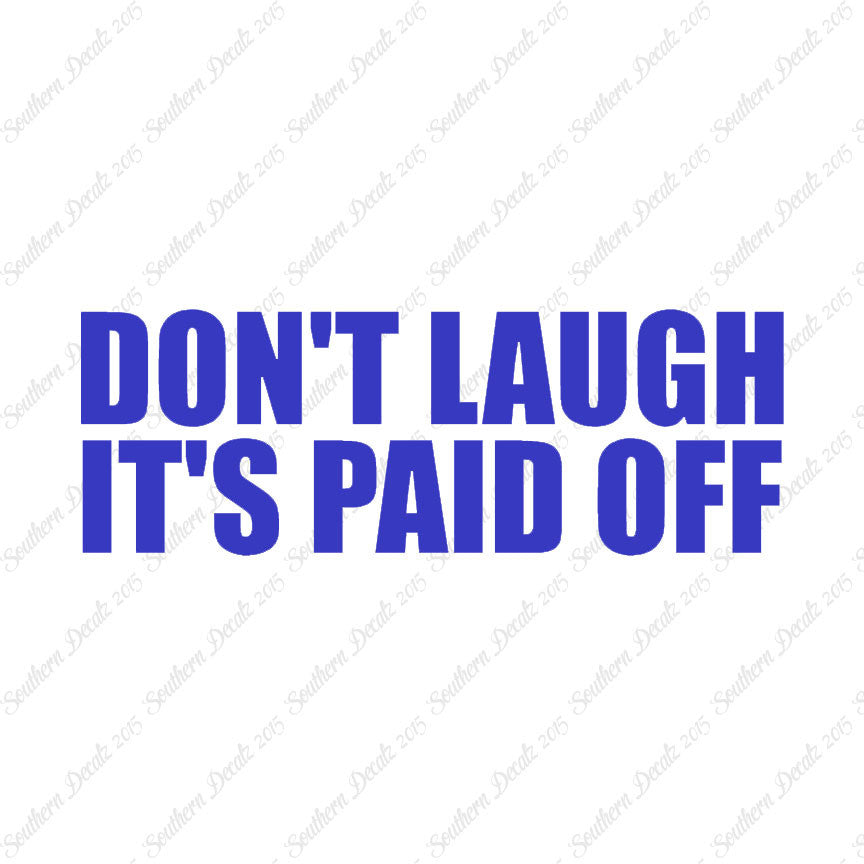 Don't Laugh Paid Off