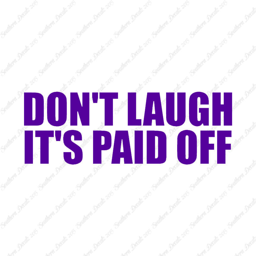 Don't Laugh Paid Off
