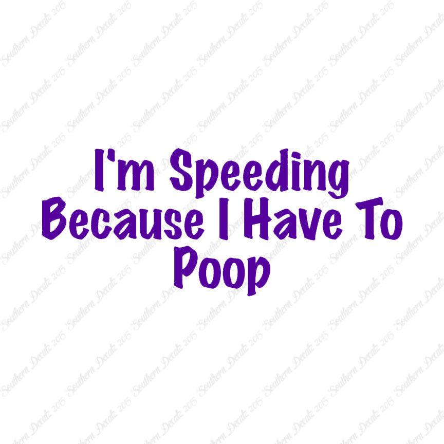 Speeding Because I Have To Poop