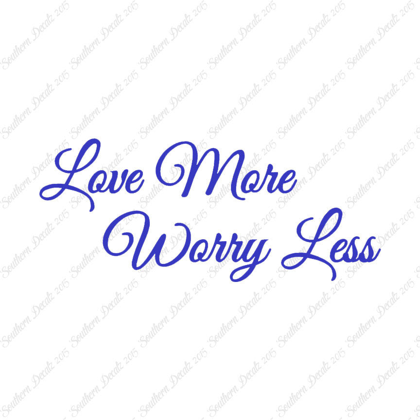 Love More Worry Less