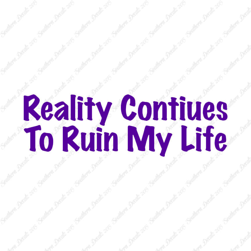 Reality Ruins My Life
