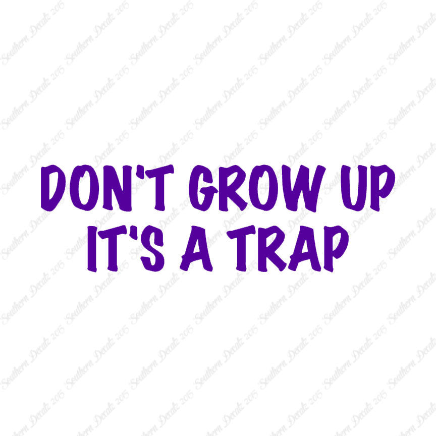 Don't Grow Up It's A Trap