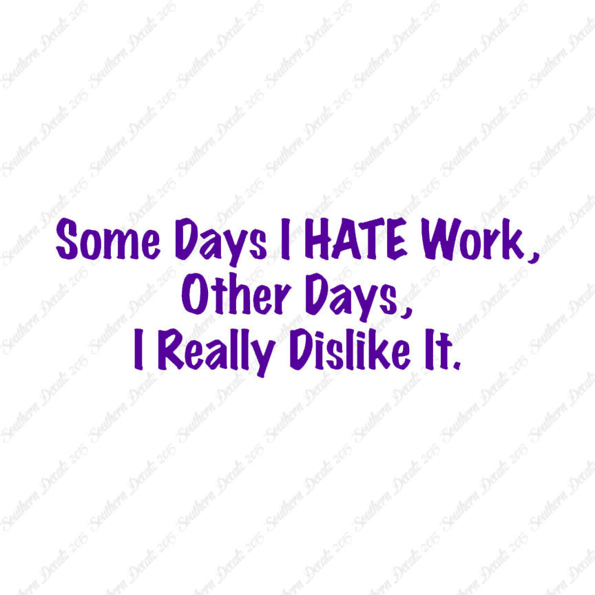 Some Days I Hate Work