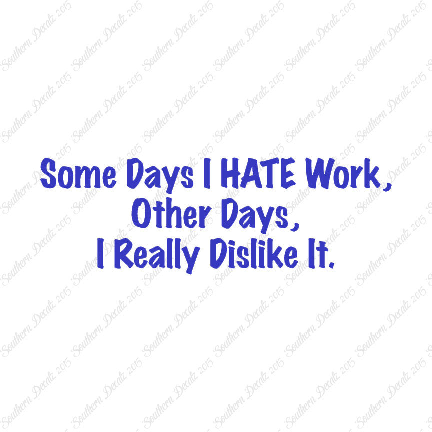 Some Days I Hate Work