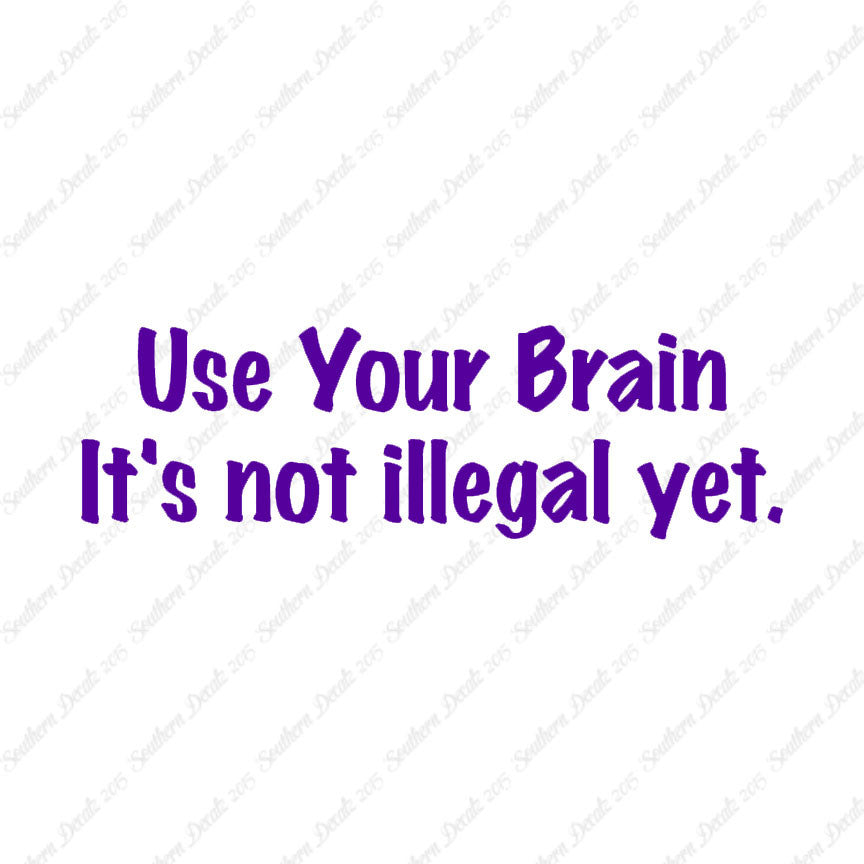 Use Your Brain Not Illegal Yet