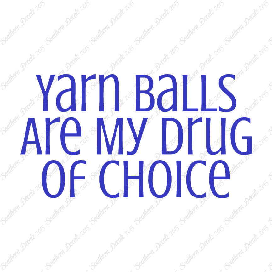 Yarn Balls My Drug Of Choice