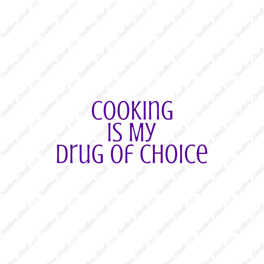 Cooking My Drug Of Choice