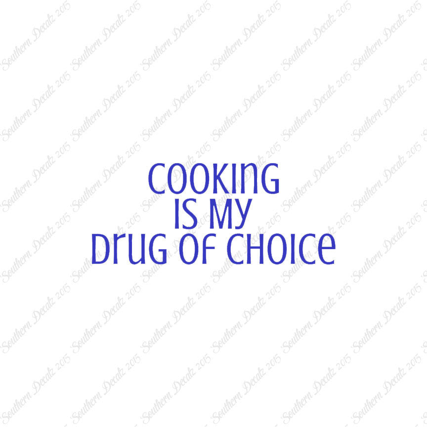 Cooking My Drug Of Choice