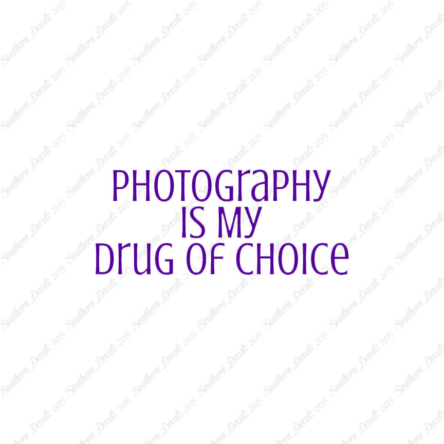 Photography My Drug Of Choice
