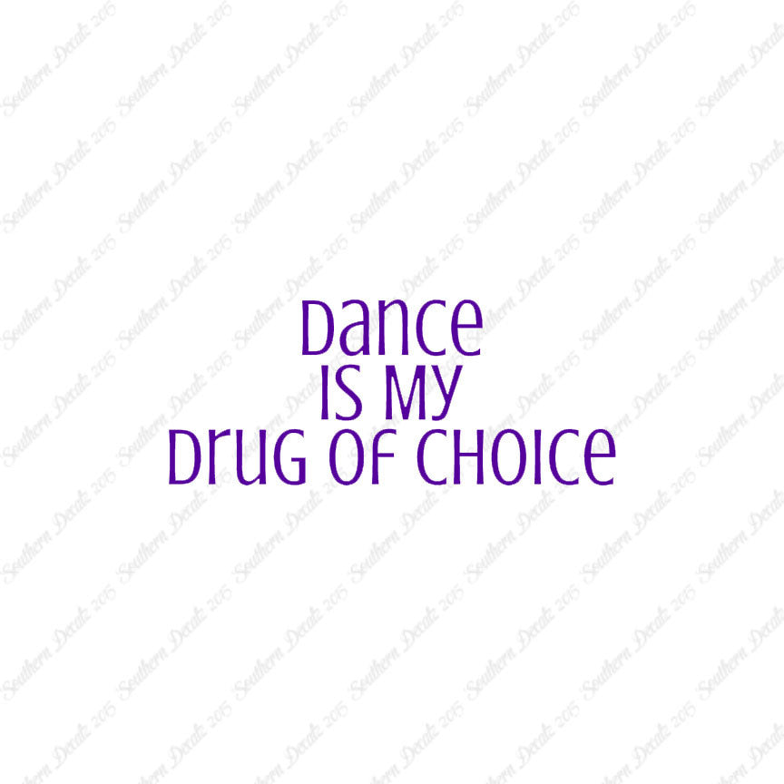 Dance My Drug Of Choice