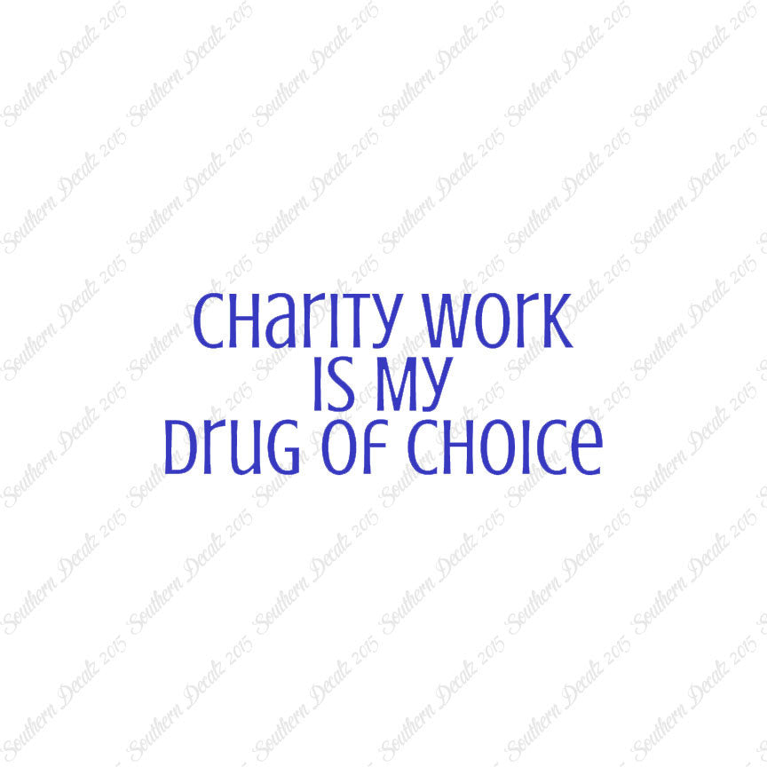 Charity Work My Drug Of Choice