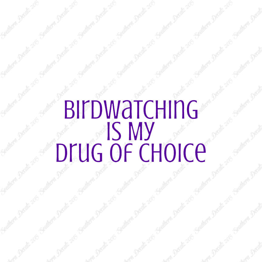 Bird Watching My Drug Of Choice
