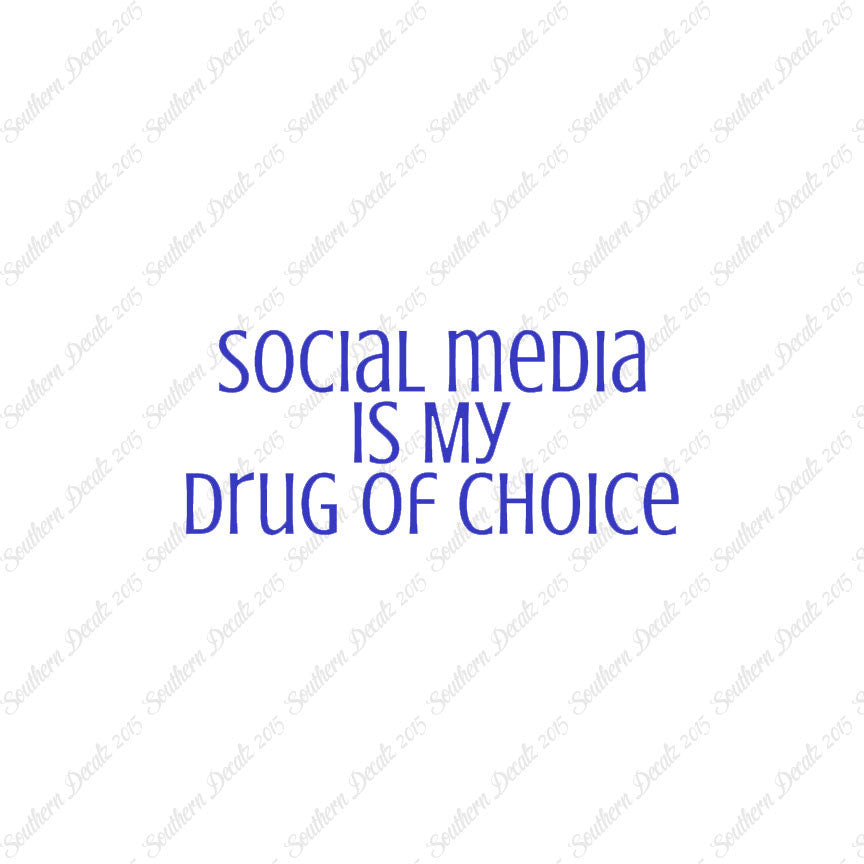 Social Media My Drug Of Choice