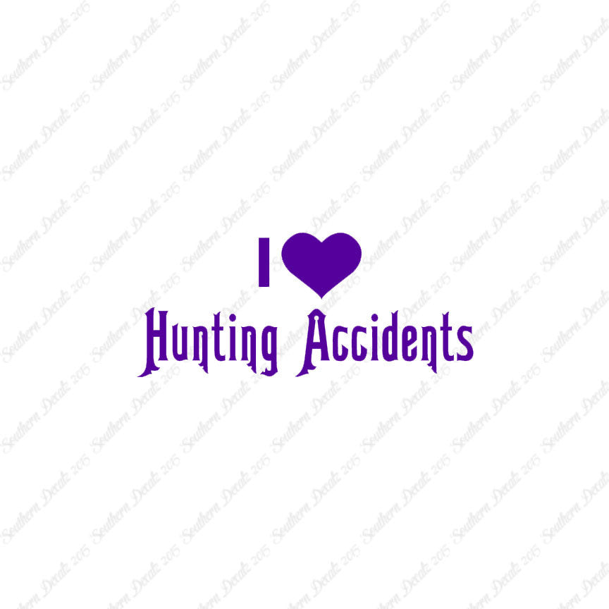 I Love Hunting Accidents