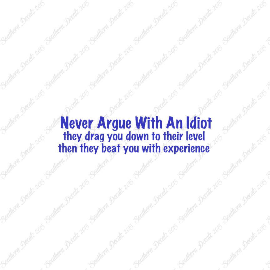 Never Argue With An Idiot