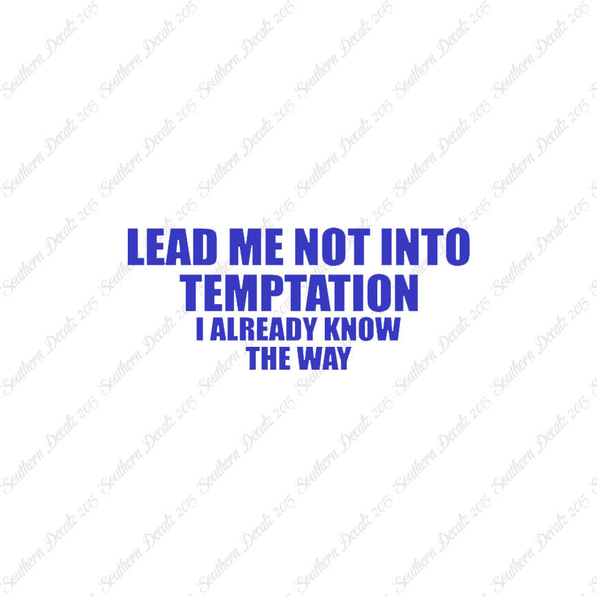 Lead Not Temptation Already Know Way