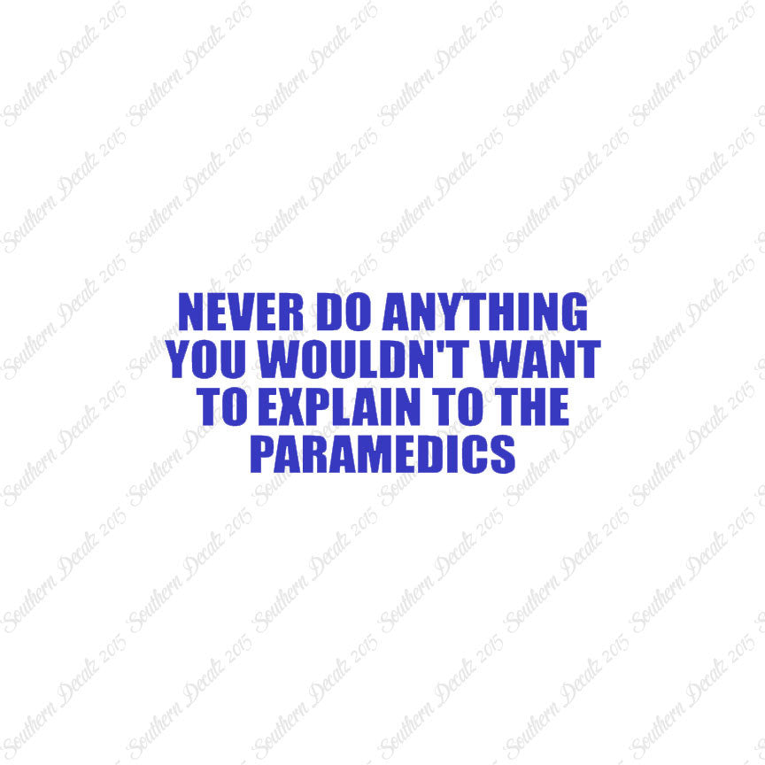 Never Do Anything Explain Paramedics