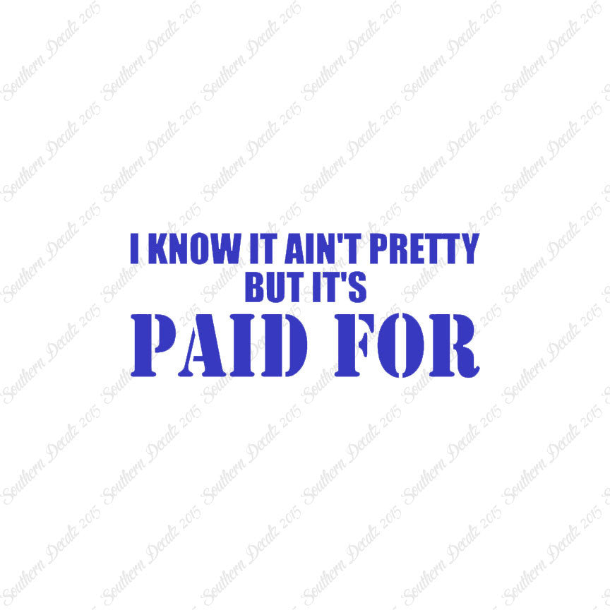 Ain't Pretty But Paid For