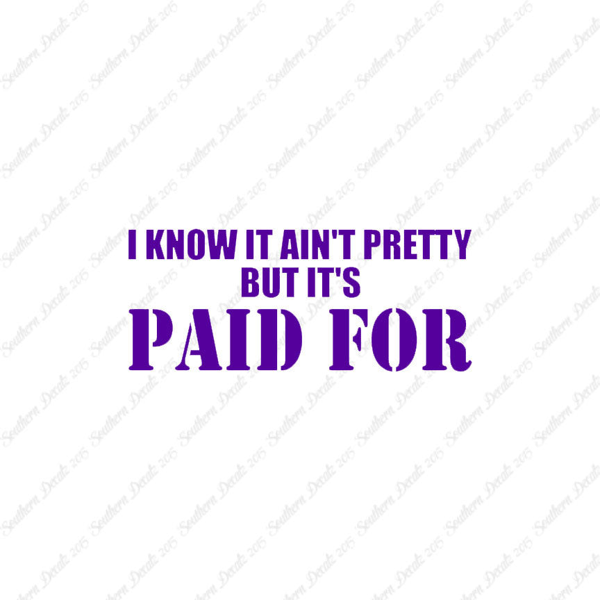 Ain't Pretty But Paid For