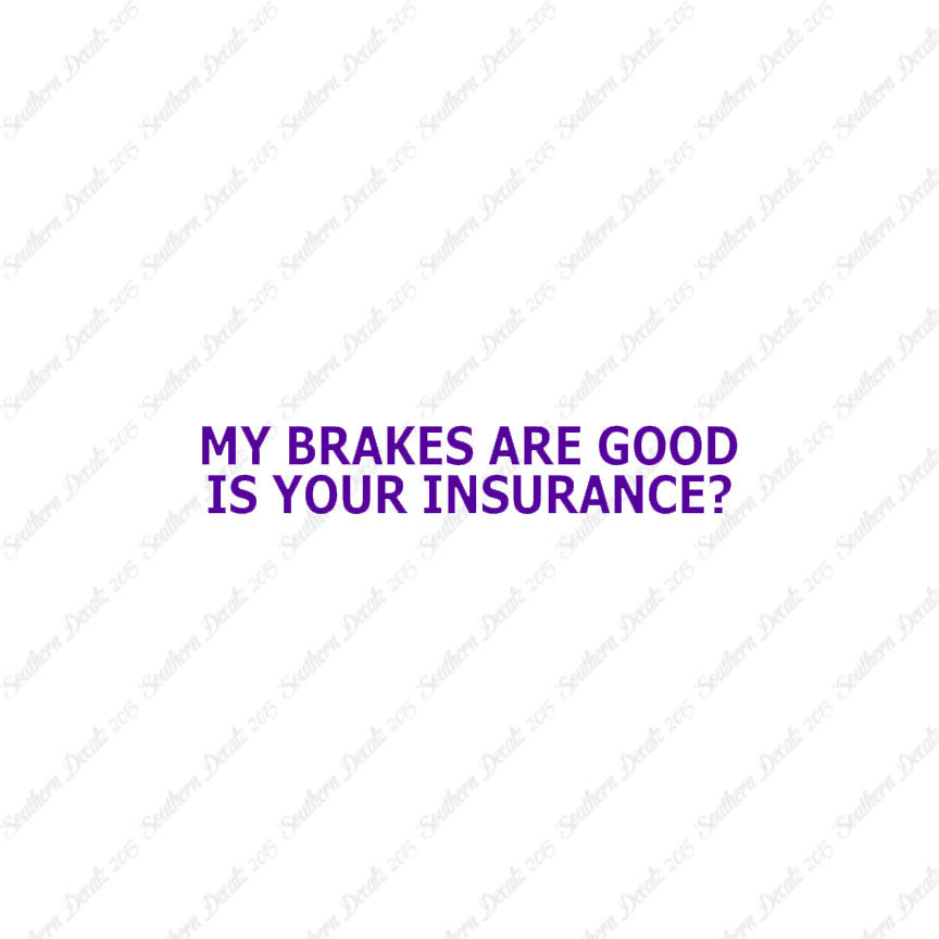 Brakes Are Good Is Your Insurance