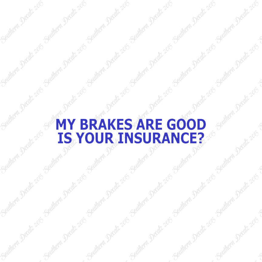 Brakes Are Good Is Your Insurance