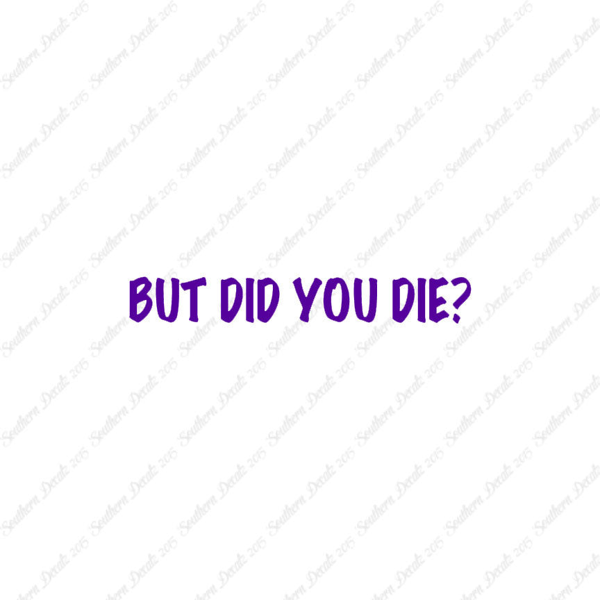 But Did You Die ?