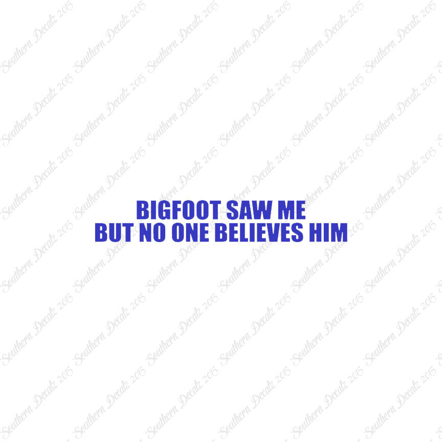 Big Foot Saw Me No One Believes