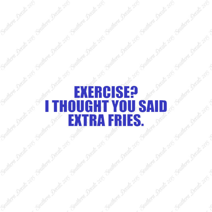 Exercise Extra Fries
