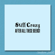 Still Crazy After Beer