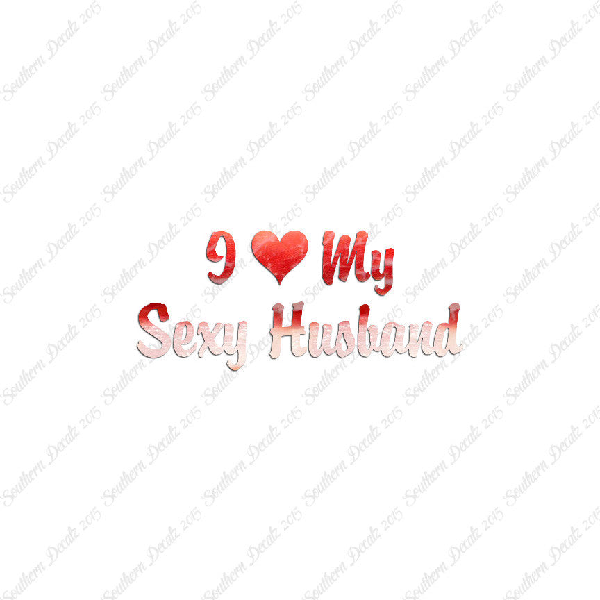 I Love My Sexy Husband Heart