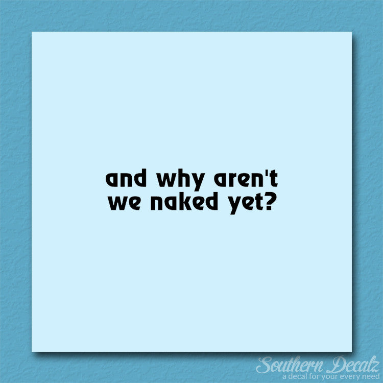 Why Aren’t We Naked Yet ?