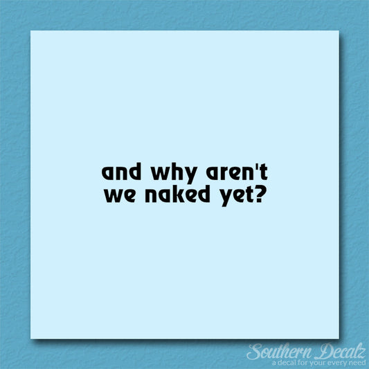 Why Aren’t We Naked Yet ?