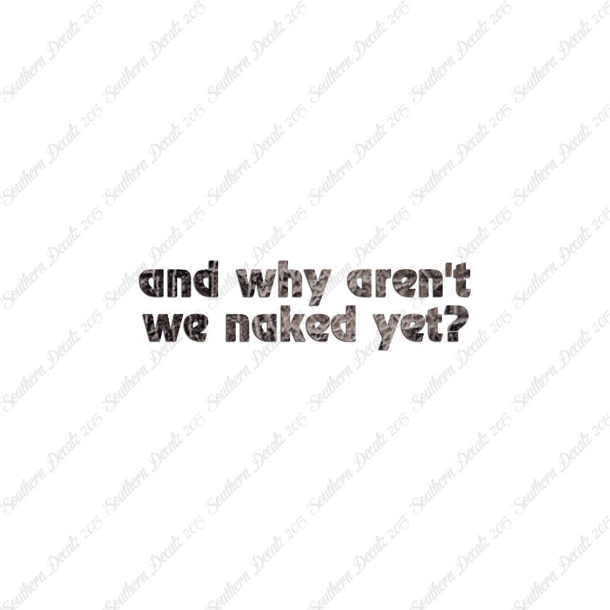 Why Aren’t We Naked Yet ?