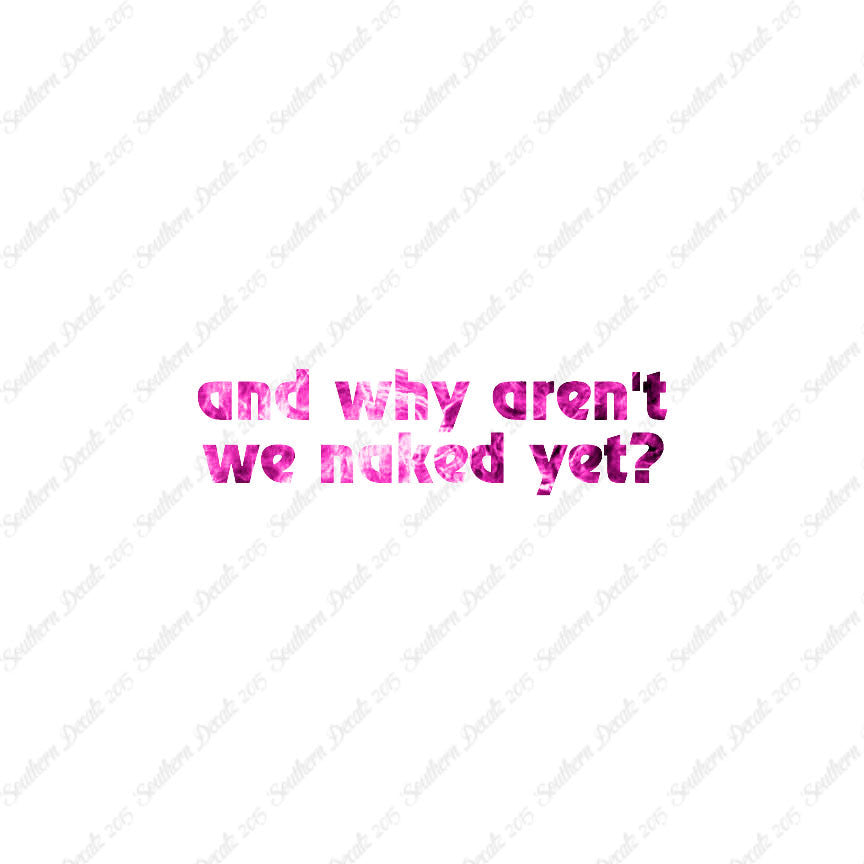 Why Aren’t We Naked Yet ?