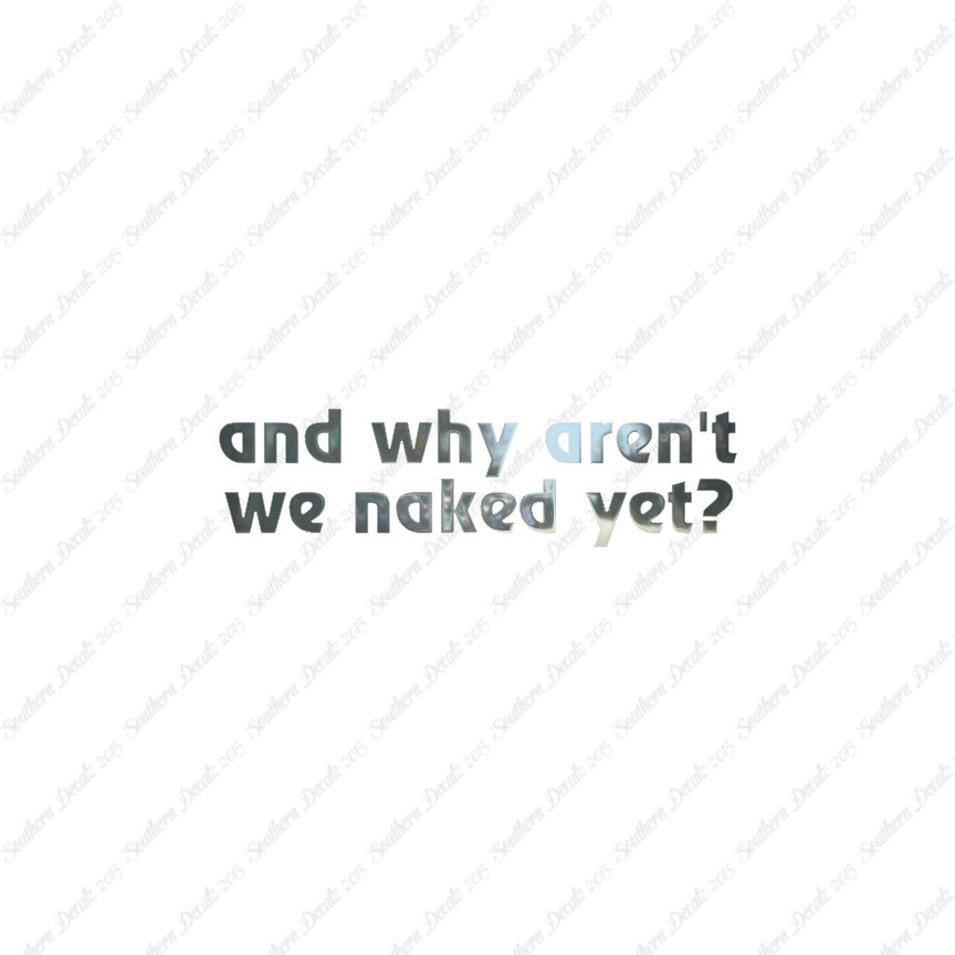 Why Aren’t We Naked Yet ?